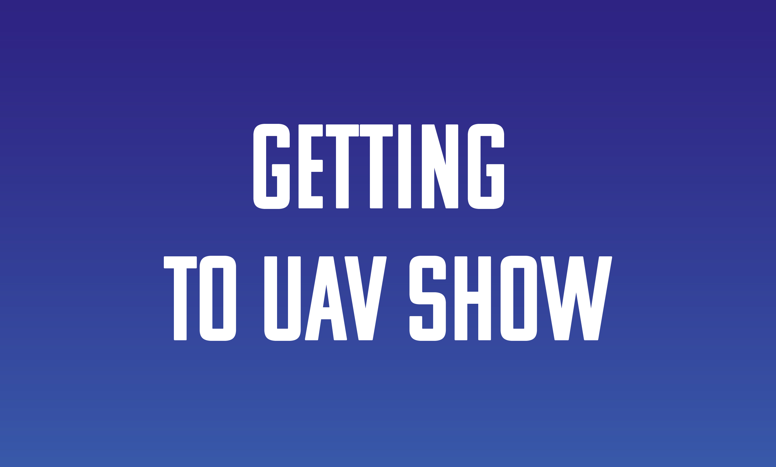 28995bff846b-230625_UAV25_Vignette-FAQ_Getting-to-UAV-show.jpg