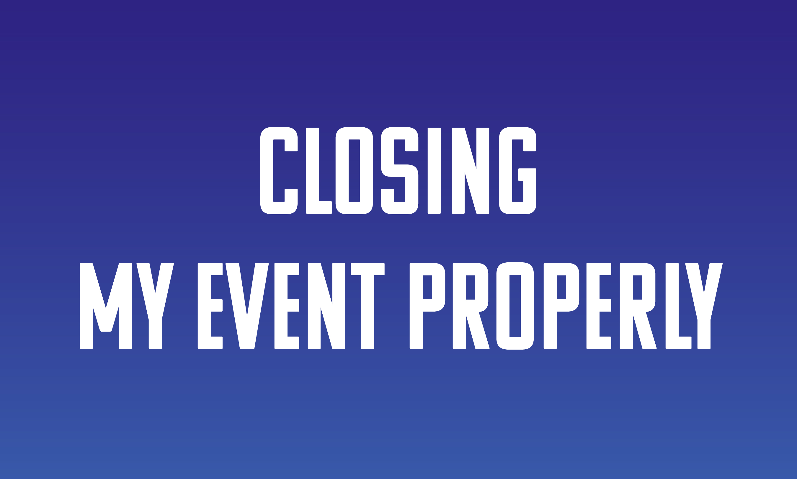 79c0c298b88a-230625_UAV25_Vignette-FAQ_Closing-my-event-properly.jpg