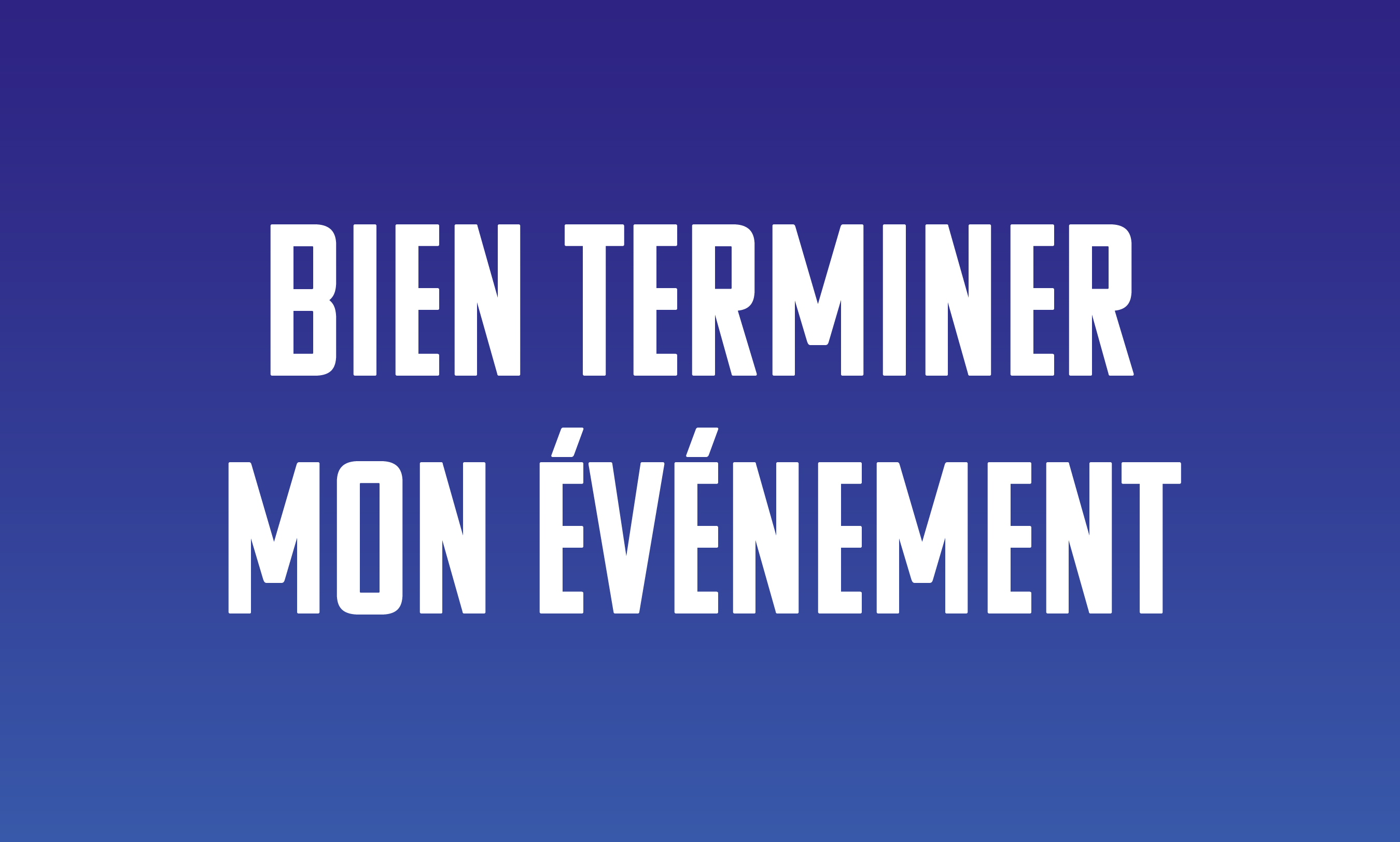 5e4a47c45eb8-230625_UAV25_Vignette-FAQ_Bien-terminer-mon-evenement.jpg